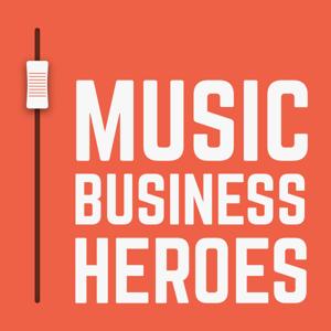 The Music Business Heroes Podcast