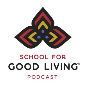 School for Good Living Podcasts by School for Good Living Podcasts