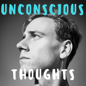 UNCONSCIOUS THOUGHTS