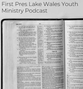 First Pres Lake Wales Youth Ministry Podcast