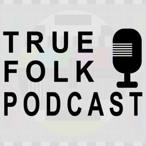 True Folk Podcast