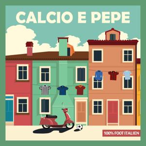 Calcio e pepe - Podcast 100% foot italien by Johann Crochet