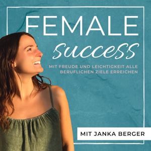 Female Success | Ziele mit Freude & Leichtigkeit in kürzerer Zeit erreichen