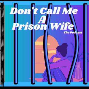 Don’t Call Me A Prison Wife