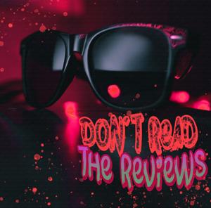 Don't Read The Reviews