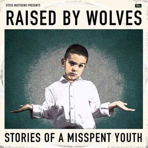 Steve Matthews Presents Raised By Wolves