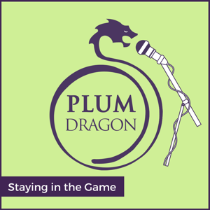 Staying in the Game, A Plum Dragon Herbs Podcast