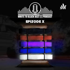 The White to Black Belt Podcast