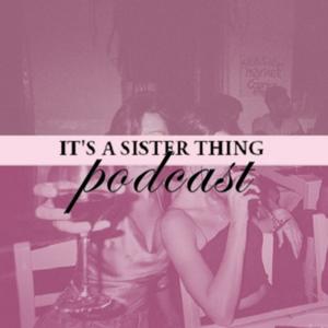It's A Sister Thing Podcast