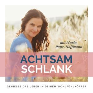 Achtsam schlank - Genieße das Leben in deinem Wohlfühlkörper