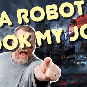 A ROBOT TOOK MY JOB!