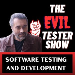 The Evil Tester Show - Software Testing and Development with Attitude