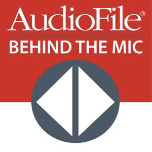 Behind the Mic with AudioFile Magazine by AudioFile Magazine