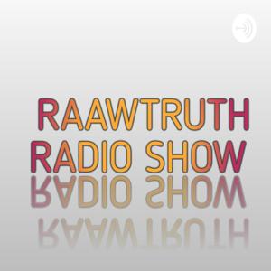 RAAWTRUTH RADIO SHOW