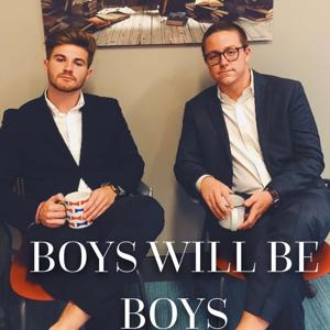 BOYS WILL BE BOYS