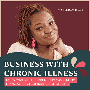 Business With Chronic Illness: Women Entrepreneurs Navigating Burnout & Autoimmune Conditions
