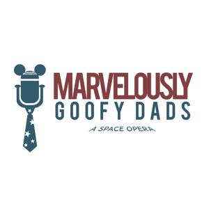 Marvelously Goofy Dads: A Disney Inspired Podcast