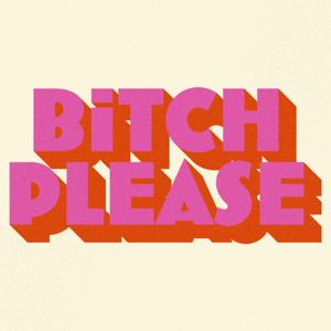 Bitch Please