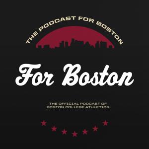 The Podcast For Boston by Boston College Sports Properties