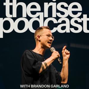 The Rise Podcast with Brandon Garland