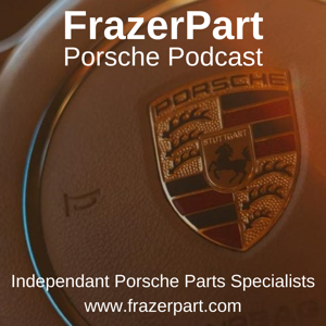 FrazerPart Porsche Parts Specialist Podcast