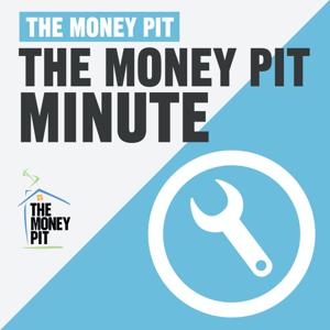 The Money Pit Minute by Tom Kraeutler & Leslie Segrete