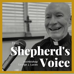 The Shepherd's Voice with Archbishop George J. Lucas