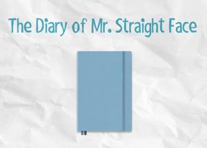 The Diary of Mr. Straight Face