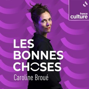 Les Bonnes Choses by France Culture