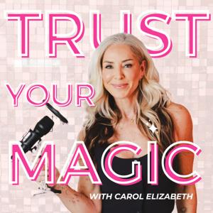 Trust Your Magic With Carol Elizabeth