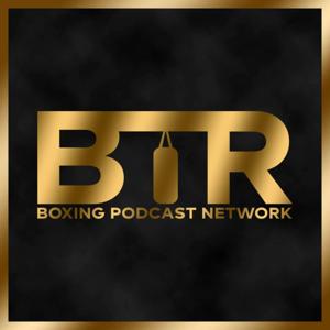 BTR Boxing Podcast Network by Sean Bastow & Jamie Albrecht