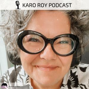 Karo Roy podcast