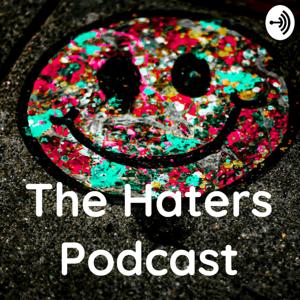The Haters Podcast