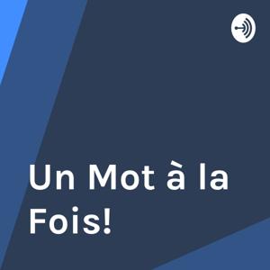 Un Mot à la Fois!