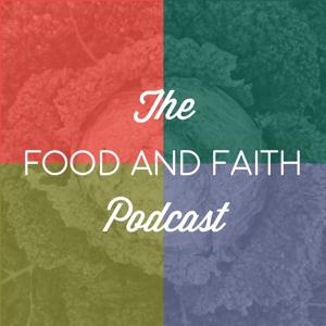 Food and Faith Podcast