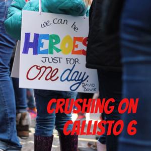 Crushing on Callisto 6