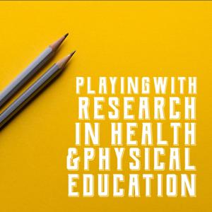 Playing with Research in Health and Physical Education by Playing with Research in Health and Physical Education