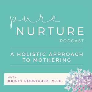 Pure Nurture Pregnancy and Birth by Kristy Rodriguez - Parents On Demand Network