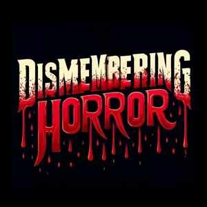 Dismembering Horror by Dismembering Horror