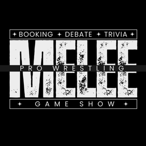 The Pro Wrestling MELEE Podcast