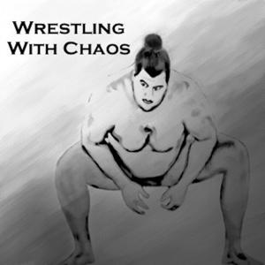 Wrestling With Chaos