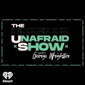 Unafraid Show with George Wrighster by iHeartPodcasts