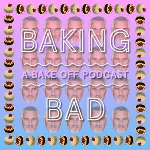 Baking Bad: A Bake Off Podcast by The Jerk Store