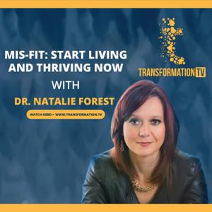 MIS-FIT: Start Living and Thriving Now with Dr. Natalie Forest