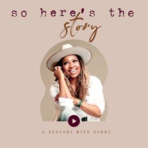 So Here's The Story: 
A Podcast with Casey