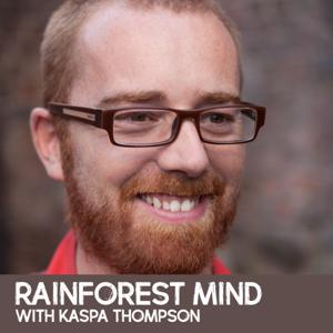 Rainforest Mind with Kaspa Thompson