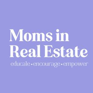 Moms in Real Estate by Moms in Real Estate