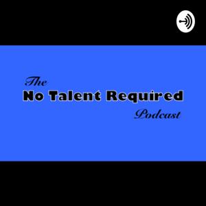 The No Talent Required Podcast