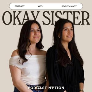 Okay Sister by Scout & Mady, Podcast Nation