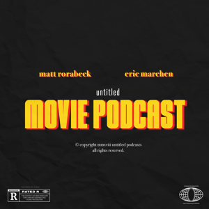 Untitled Movie Podcast by Matt Rorabeck and Eric Marchen